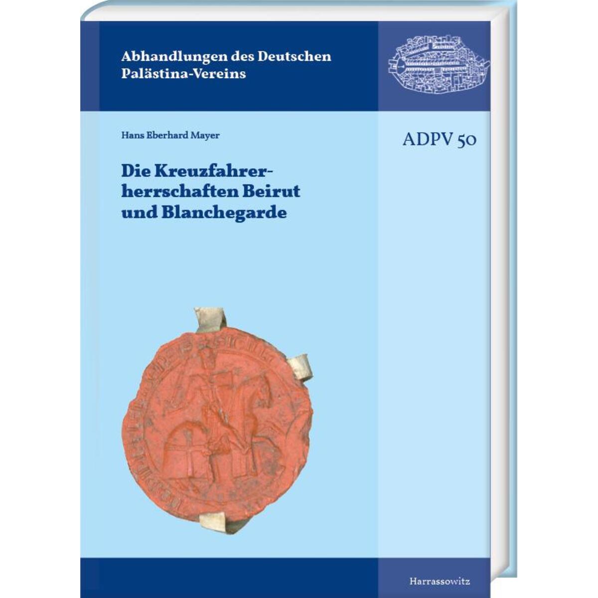 Die Kreuzfahrerherrschaften Beirut und Blanchegarde Die Kreuzfahrerherrschaften Beirut und Blanchegarde von Harrassowitz Verlag