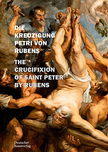 Die Kreuzigung Petri von Rubens: The Crucifixion of Saint Peter by Rubens (Arbeitshefte der rheinischen Denkmalpflege)