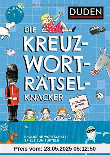 Die Kreuzworträtselknacker - Englisch 1. Lernjahr (Band 5): Englische Wortschatzspiele zum Tüfteln und Knobeln
