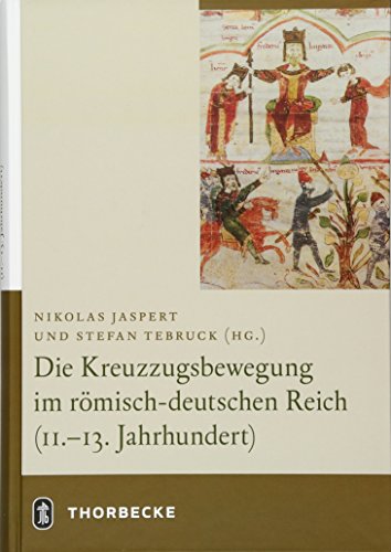 Die Kreuzzugsbewegung im römisch-deutschen Reich (11. - 13. Jahrhundert) von Jan Thorbecke Verlag