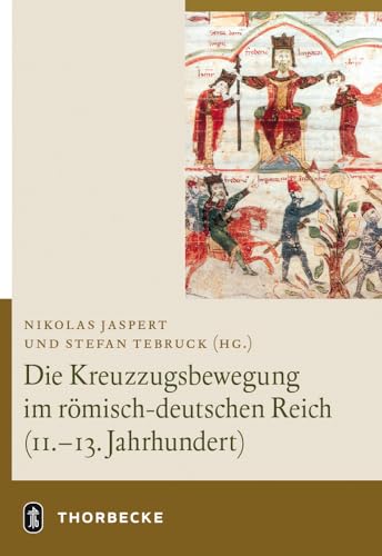 Die Kreuzzugsbewegung im römisch-deutschen Reich (11. - 13. Jahrhundert) von Jan Thorbecke Verlag