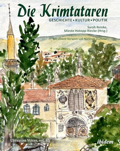 Die Krimtataren: Geschichte – Kultur – Politik (Ukrainian Voices) von ibidem
