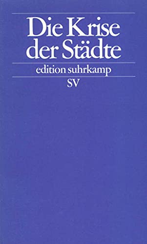 Die Krise der Städte: Analyse zu den Folgen desintegrativer Stadtentwicklungen für das ethnisch-kulturelle Zusammenleben (edition suhrkamp) von Suhrkamp Verlag