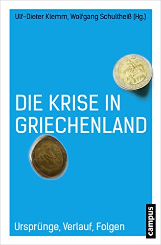 Die Krise in Griechenland: Ursprünge, Verlauf, Folgen von Campus Verlag