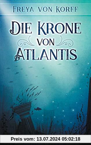 Die Krone von Atlantis (Die Atlantis-Saga, Band 1)