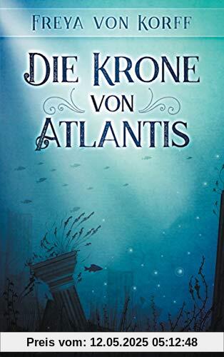 Die Krone von Atlantis (Die Atlantis-Saga, Band 1)