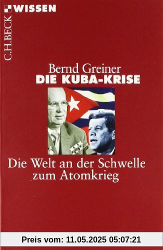 Die Kuba-Krise: Die Welt an der Schwelle zum Atomkrieg