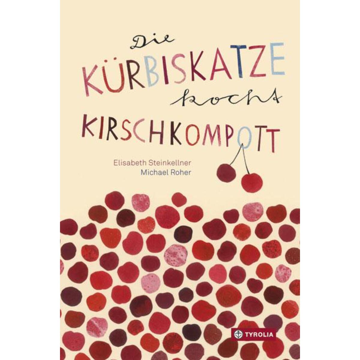Die Kürbiskatze kocht Kirschkompott von Tyrolia Verlagsanstalt Gm