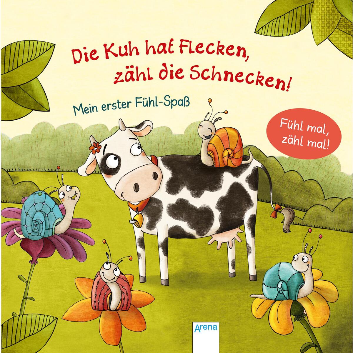 Die Kuh hat Flecken - zähl die Schnecken! Die Kuh hat Flecken - zähl die Schnecken! von Arena Verlag GmbH