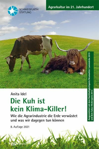 Die Kuh ist kein Klimakiller!: Wie die Agrarindustrie die Erde verwüstet und was wir dagegen t... Die Kuh ist kein Klimakiller!: Wie die Agrarindustrie die Erde verwüstet und was wir dagegen t...