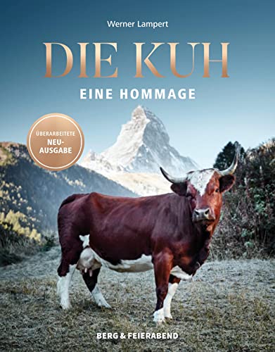Die Kuh: Eine Hommage von Berg & Feierabend Verlag