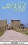 Die Kultur der Empfindungsseele: Ägypten - Texte und Bilder