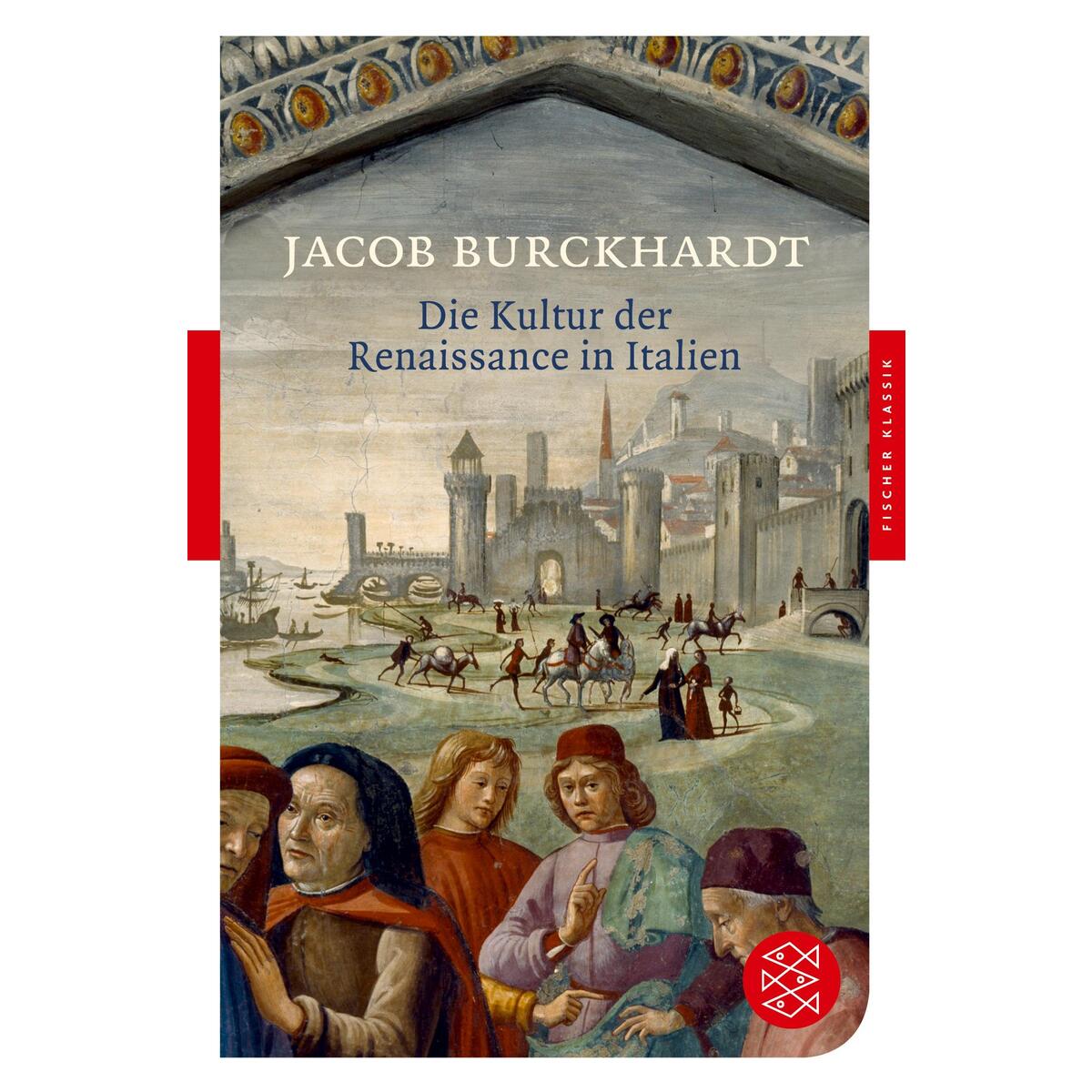 Die Kultur der Renaissance in Italien Die Kultur der Renaissance in Italien von FISCHER Taschenbuch