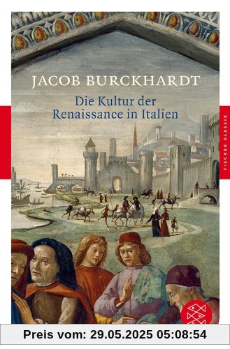 Die Kultur der Renaissance in Italien: Ein Versuch (Fischer Klassik)