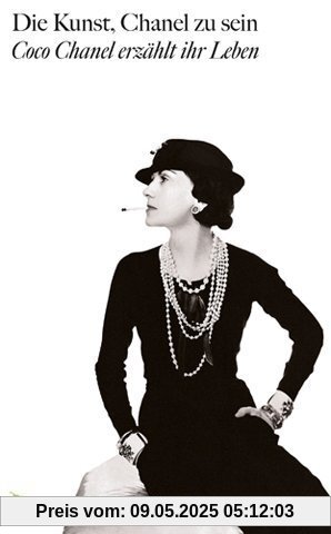 Die Kunst, Chanel zu sein: Aufgezeichnet von Paul Morand Die Kunst, Chanel zu sein: Aufgezeichnet von Paul Morand