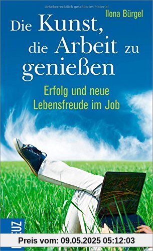 Die Kunst, die Arbeit zu genießen: Erfolg und neue Lebensfreude im Job