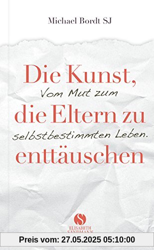 Die Kunst, die Eltern zu enttäuschen: Vom Mut zum selbstbestimmten Leben