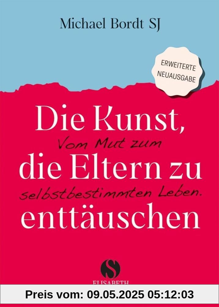 Die Kunst, die Eltern zu enttäuschen: Vom Mut zum selbstbestimmten Leben | Nur wer bereit ist, andere zu enttäuschen, wird in sein eigenes Leben finden Die Kunst, die Eltern zu enttäuschen: Vom Mut zum selbstbestimmten Leben | Nur wer bereit ist, andere zu enttäuschen, wird in sein eigenes Leben finden