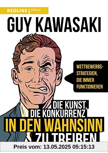 Die Kunst, die Konkurrenz in den Wahnsinn zu treiben: Wettbewerbsstrategien, die immer funktionieren