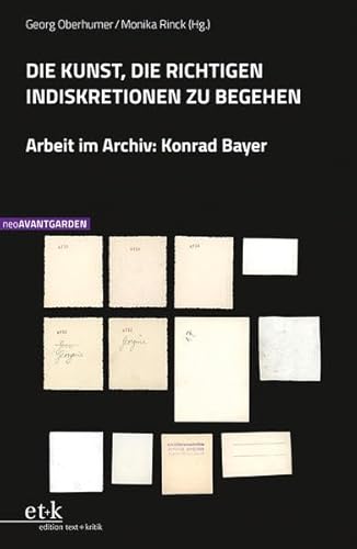 Die Kunst, die richtigen Indiskretionen zu begehen: Arbeit im Archiv: Konrad Bayer (NeoAvantgarden)