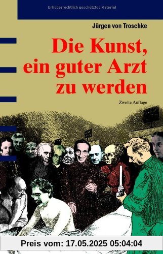 Die Kunst, ein guter Arzt zu werden: Anregungen zum Nach- und Weiterdenken