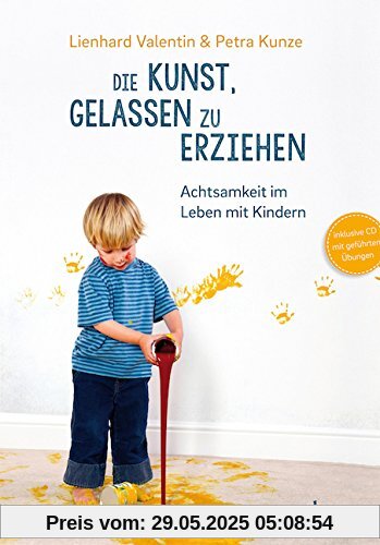 Die Kunst, gelassen zu erziehen: Achtsamkeit im Leben mit Kindern Die Kunst, gelassen zu erziehen: Achtsamkeit im Leben mit Kindern