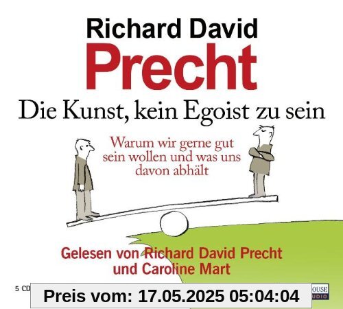 Die Kunst, kein Egoist zu sein: Warum wir gerne gut sein wollen und was uns davon abhält Die Kunst, kein Egoist zu sein: Warum wir gerne gut sein wollen und was uns davon abhält