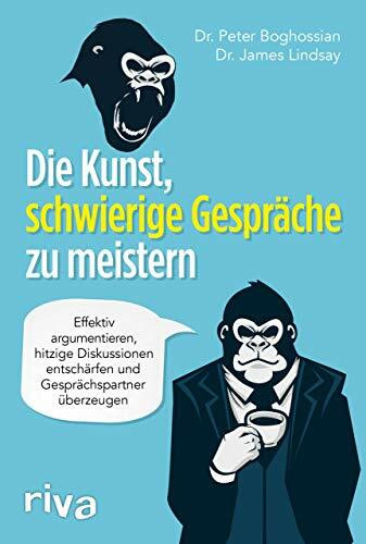 Die Kunst, schwierige Gespräche zu meistern: Effektiv argumentieren, hitzige Diskussionen ents...