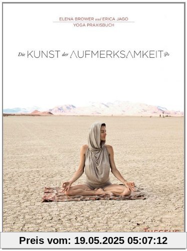 Die Kunst der Aufmerksamkeit: Yogapraxisbuch Die Kunst der Aufmerksamkeit: Yogapraxisbuch