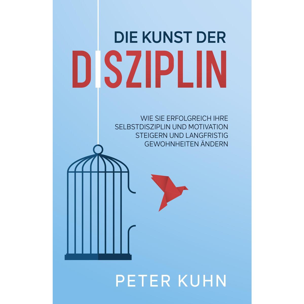 Die Kunst der Disziplin Die Kunst der Disziplin von Eulogia Verlags GmbH