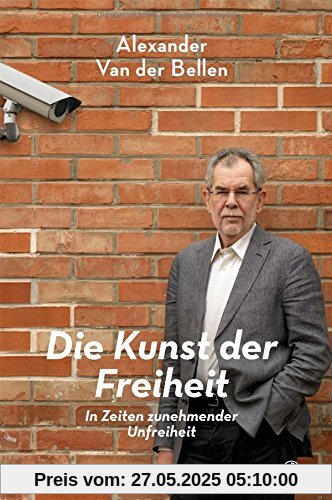 Die Kunst der Freiheit - In Zeiten zunehmender Unfreiheit