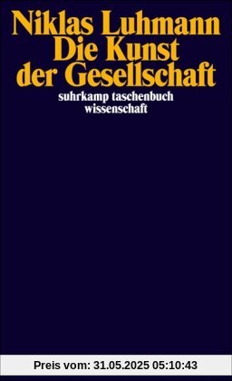 Die Kunst der Gesellschaft (suhrkamp taschenbuch wissenschaft)