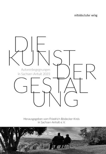 Die Kunst der Gestaltung: Autorenbegegnungen in Sachsen-Anhalt 2023 von Mitteldeutscher Verlag