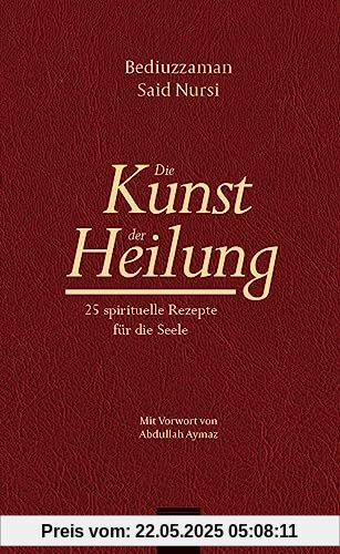 Die Kunst der Heilung: 25 spirituelle Rezepte für die Seele