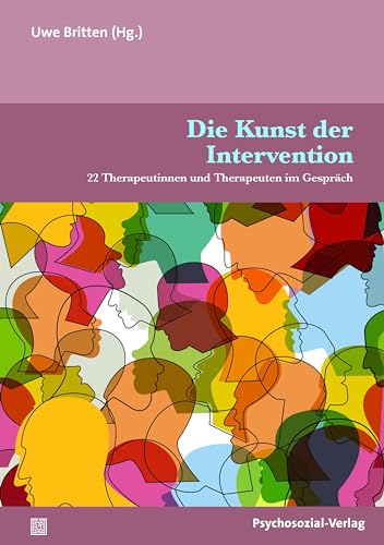Die Kunst der Intervention: 22 Therapeutinnen und Therapeuten im Gespräch (Therapie & Beratung) von Psychosozial-Verlag
