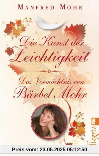 Die Kunst der Leichtigkeit: Das Vermächtnis von Bärbel Mohr