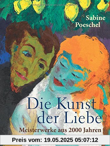 Die Kunst der Liebe: Meisterwerke aus 2000 Jahren