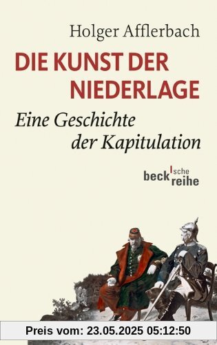 Die Kunst der Niederlage: Eine Geschichte der Kapitulation