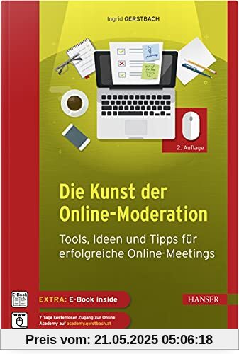Die Kunst der Online-Moderation: Tools, Ideen und Tipps für erfolgreiche Online-Meetings Die Kunst der Online-Moderation: Tools, Ideen und Tipps für erfolgreiche Online-Meetings