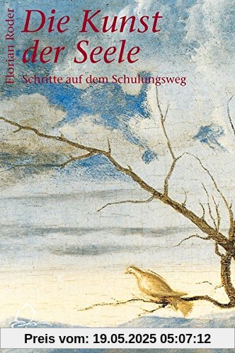 Die Kunst der Seele: Schritte auf dem Schulungsweg (Falter)