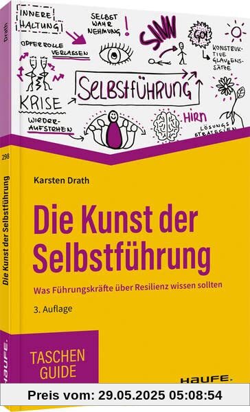 Die Kunst der Selbstführung: Was Führungskräfte über Resilienz wissen sollten (Haufe TaschenGuide)