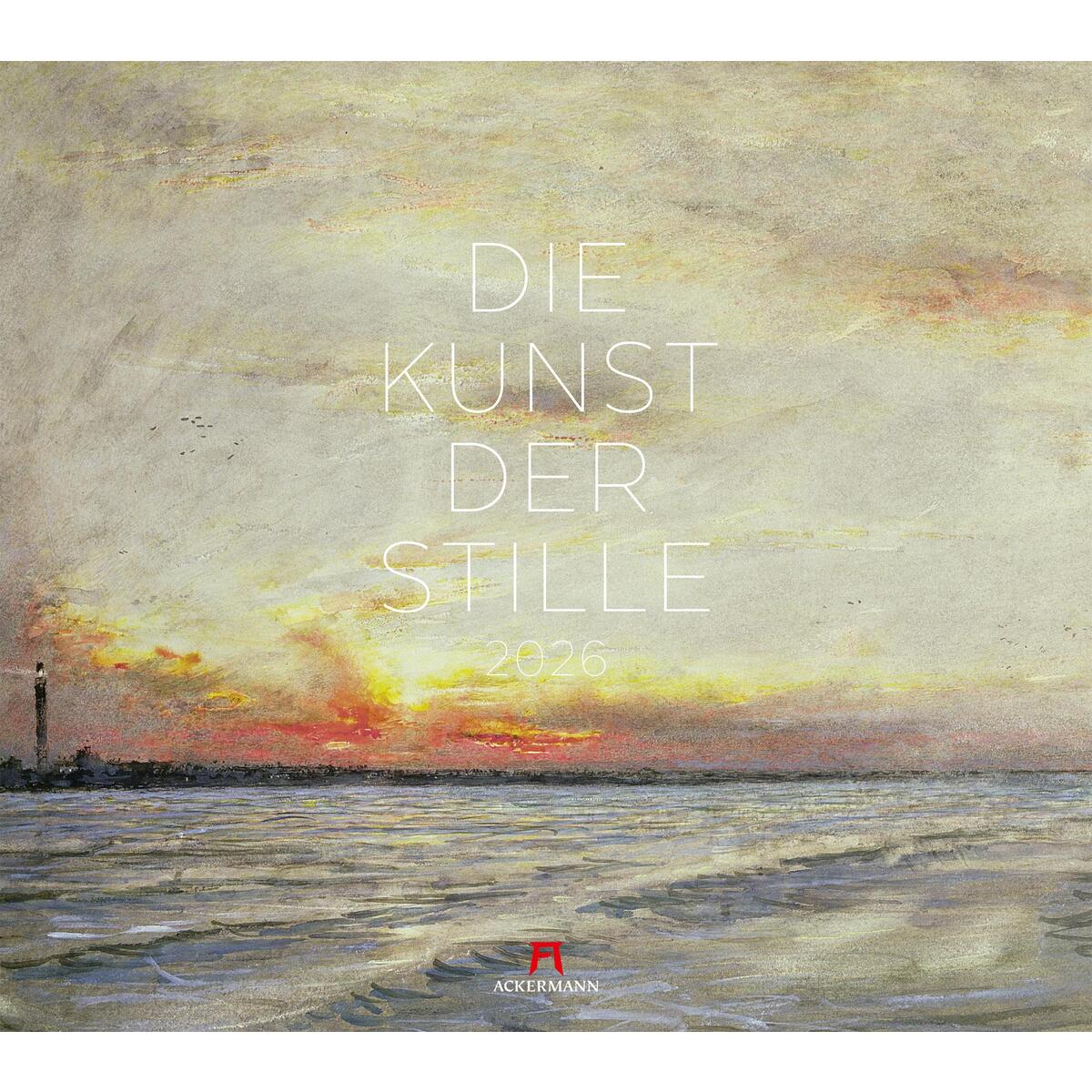 Die Kunst der Stille Kalender 2026 Die Kunst der Stille Kalender 2026 von Ackermann Kunstverlag
