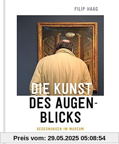 Die Kunst des Augenblicks: Begegnungen im Museum Die Kunst des Augenblicks: Begegnungen im Museum