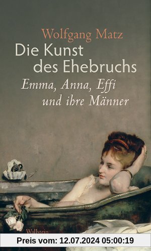 Die Kunst des Ehebruchs: Emma, Anna, Effi und ihre Männer