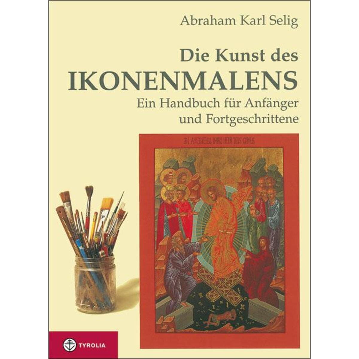 Die Kunst des Ikonenmalens von Tyrolia Verlagsanstalt Gm