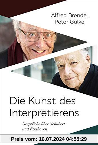 Die Kunst des Interpretierens: Gespräche über Schubert und Beethoven