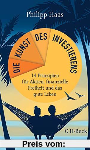 Die Kunst des Investierens: 14 Prinzipien für Aktien, finanzielle Freiheit und das gute Leben (Beck Paperback)