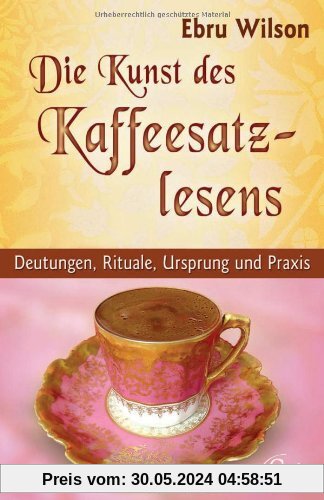Die Kunst des Kaffeesatz-Lesens: Deutungen, Rituale, Ursprung und Praxis