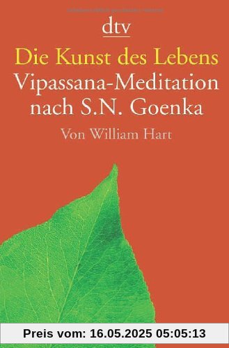 Die Kunst des Lebens: Vipassana-Meditation nach S.N. Goenka