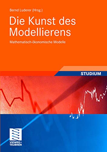 Die Kunst des Modellierens: Mathematisch-ökonomische Modelle (Studienbücher Wirtschaftsmathematik) von Springer